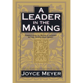 A Leader in the Making: Essentials to Being a Leader After God's Own Heart