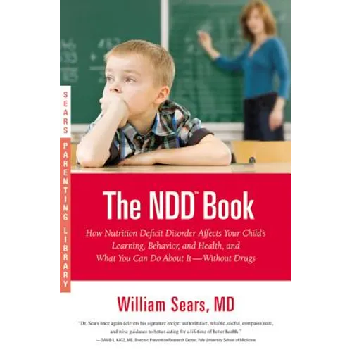The N.D.D. Book: How Nutrition Deficit Disorder Affects Your Child's Learning, Behavior, and Health, and What You Can Do About It--Without Drugs