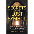 The Secrets of the Lost Symbol: Unlocking the Masonic code