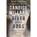 River of the Gods: Genius, Courage, and Betrayal in the Search for the Source of the Nile