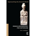 Roman Archaeology for Historians
