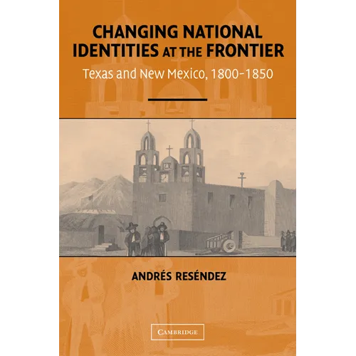 Changing National Identities at the Frontier: Texas and New Mexico, 1800-1850