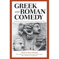 Greek and Roman Comedy: Translations and Interpretations of Four Representative Plays