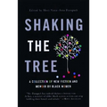 Shaking the Tree: A Collection of New Fiction and Memoir by Black Women