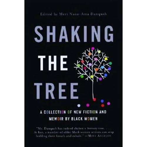 Shaking the Tree: A Collection of New Fiction and Memoir by Black Women