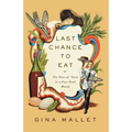 Last Chance to Eat: Finding Taste in an Era of Fast Food
