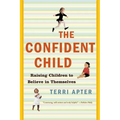Confident Child: Raising Children to Believe in Themselves