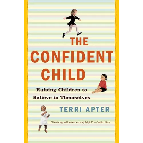 Confident Child: Raising Children to Believe in Themselves