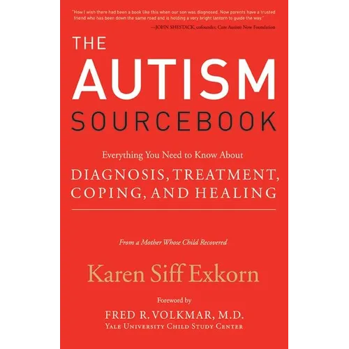 The Autism Sourcebook: Everything You Need to Know about Diagnosis, Treatment, Coping, and Healing--From a Mother Whose Child Recovered