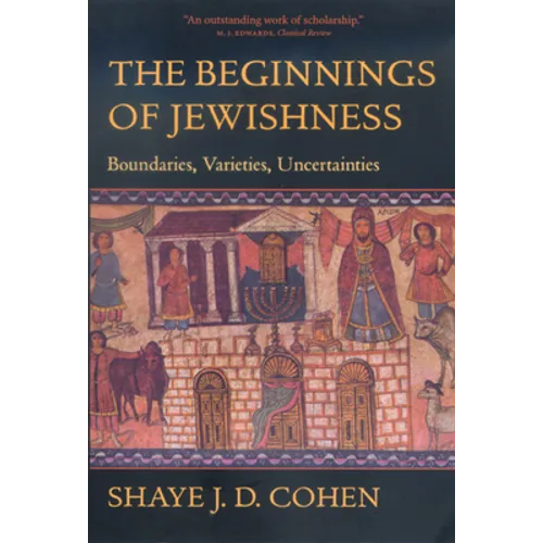 The Beginnings of Jewishness: Boundaries, Varieties, Uncertainties Volume 31