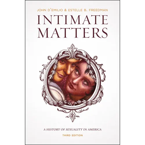 Intimate Matters: A History of Sexuality in America, Third Edition