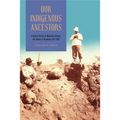 Our Indigenous Ancestors: A Cultural History of Museums, Science, and Identity in Argentina, 1877-1943