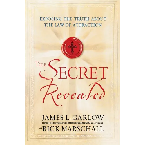 The Secret Revealed: Exposing the Truth About the Law of Attraction