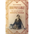Irrepressible: The Jazz Age Life of Henrietta Bingham