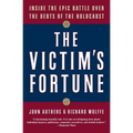 The Victim's Fortune: Inside the Epic Battle Over the Debts of the Holocaust
