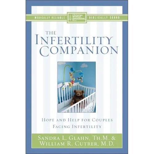 The Infertility Companion: Hope and Help for Couples Facing Infertility