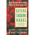 Giving Sorrow Words: How to Cope with Grief and Get on with Your Life
