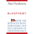 Blasphemy: How the Religious Right Is Hijacking the Declaration of Independence