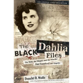 The Black Dahlia Files: The Mob, the Mogul, and the Murder That Transfixed Los Angeles