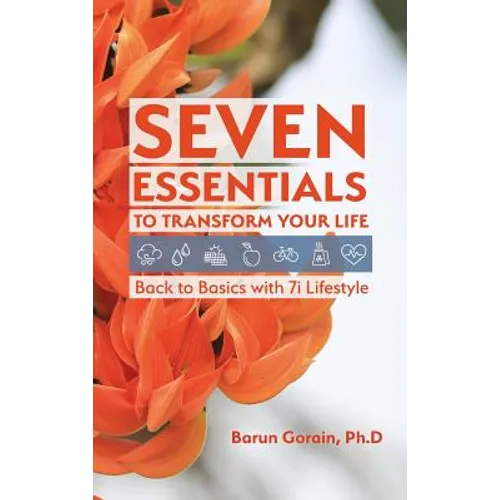 Seven Essentials to Transform Your Life: Back to Basics with 7i Lifestyle