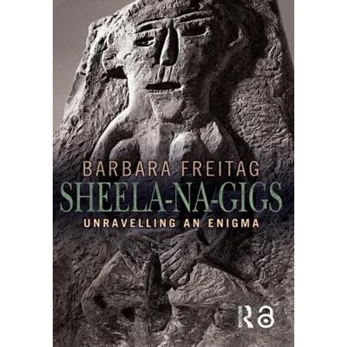 Sheela-Na-Gigs: Unravelling an Enigma