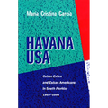 Havana USA: Cuban Exiles and Cuban Americans in South Florida, 1959-1994