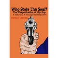 Who Stole the Soul? the Weaponization of Hip Hop: A Historical & Sociological Perspective