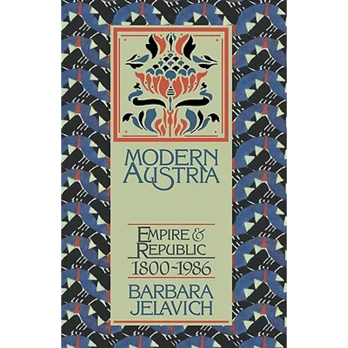 Modern Austria: Empire and Republic, 1815 1986