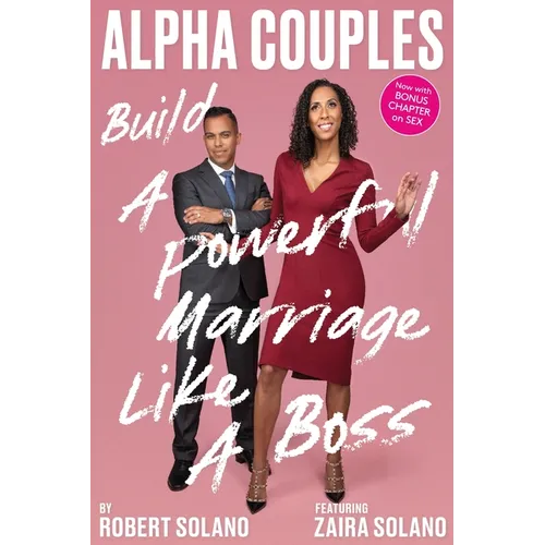 Alpha Couples: Build a Powerful Marriage Like a Boss