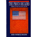 Proud Decades: America in War and Peace, 1941-1960 (Revised)
