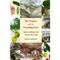 The Tropics and the Traveling Gaze: India, Landscape, and Science, 1800-1856