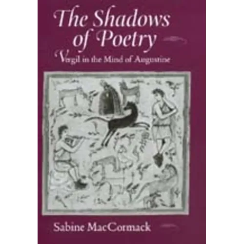The Shadows of Poetry: Vergil in the Mind of Augustine Volume 26