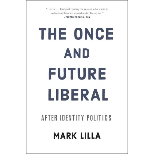 The Once and Future Liberal: After Identity Politics