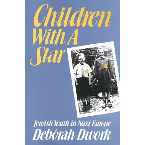 Children with a Star: Jewish Youth in Nazi Europe