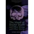 The Island of Dr. Death and Other Stories and Other Stories