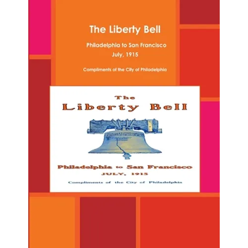 The Liberty Bell, Philadelphia to San Francisco July, 1915
