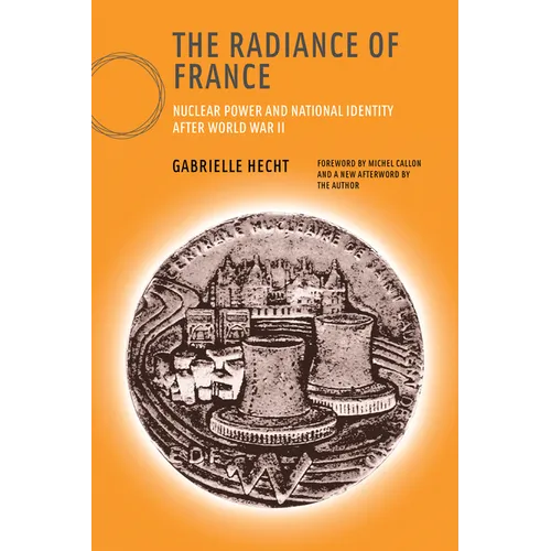 The Radiance of France, New Edition: Nuclear Power and National Identity After World War II