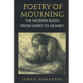 Poetry of Mourning: The Modern Elegy from Hardy to Heaney