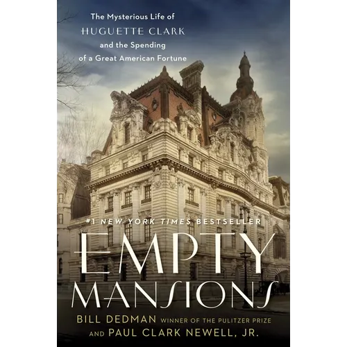 Empty Mansions: The Mysterious Life of Huguette Clark and the Spending of a Great American Fortune