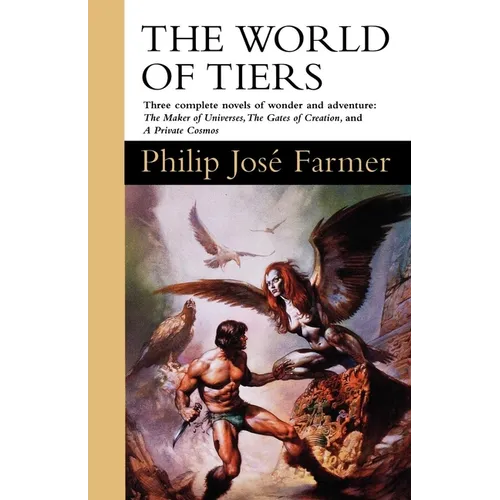 The World of Tiers: Volume One: The Maker of Universes, the Gates of Creation, & a Private Cosmos