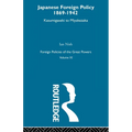 Japanese Foreign Policy 1869-1942: Kasumigaseki to Miyakezaka