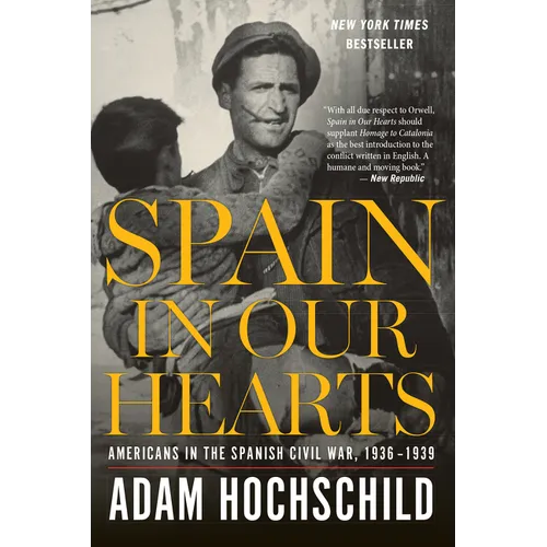 Spain in Our Hearts: Americans in the Spanish Civil War, 1936-1939