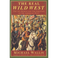 The Real Wild West: The 101 Ranch and the Creation of the American West