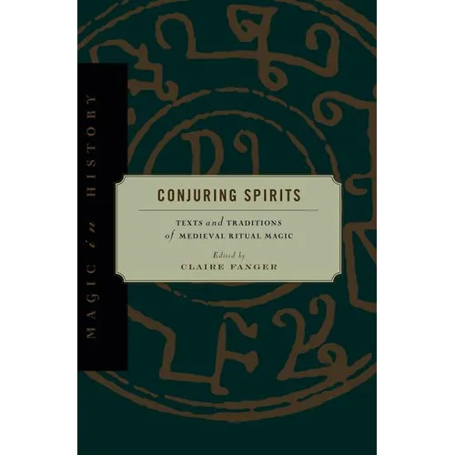 Conjuring Spirits: Texts and Traditions of Medieval Ritual Magic