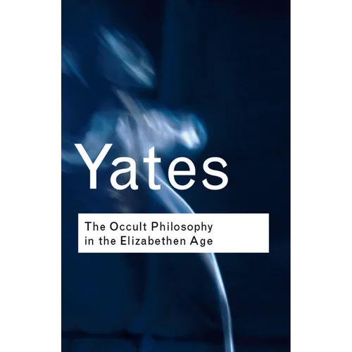 The Occult Philosophy in the Elizabethan Age