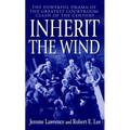 Inherit the Wind: The Powerful Drama of the Greatest Courtroom Clash of the Century