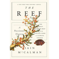 The Reef: A Passionate History: The Great Barrier Reef from Captain Cook to Climate Change
