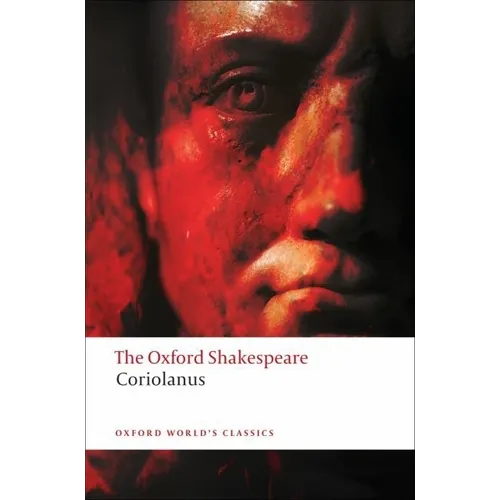 The Tragedy of Coriolanus: The Oxford Shakespearethe Tragedy of Coriolanus