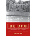Forgotten Peace: Reform, Violence, and the Making of Contemporary Colombia Volume 3