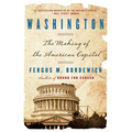 Washington: How Slaves, Idealists, and Scoundrels Created the Nation's Capital